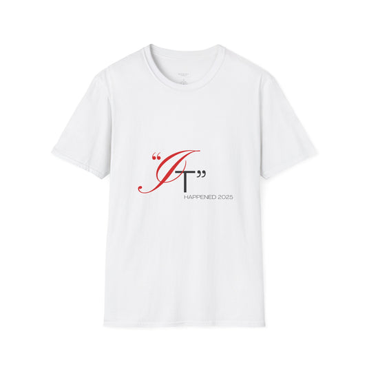 It Happened. Stylish Quote T-Shirt, Unisex Softstyle Tee, Inspirational Gift, Casual Wear, Everyday Fashion, Perfect for Any Occasion