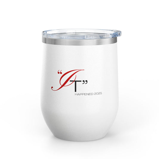 It Happened. Wine Tumbler, 12oz | Elegant Wine Glass, Gift for Wine Lovers, Birthday, Special Occasions, Personalized Drinkware