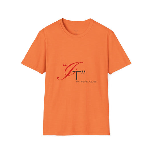 It Happened. Stylish Quote T-Shirt, Unisex Softstyle Tee, Inspirational Gift, Casual Wear, Everyday Fashion, Perfect for Any Occasion